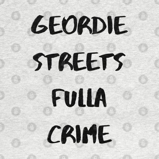 Geordie Streets fulla crime by mywanderings
